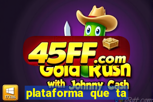 plataforma que ta pagando bem fortune tiger
